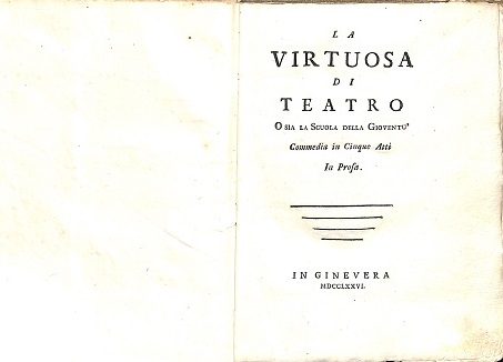 La virtuosa di teatro o sia la scuola della gioventù. Commedia in cinque atti in prosa
